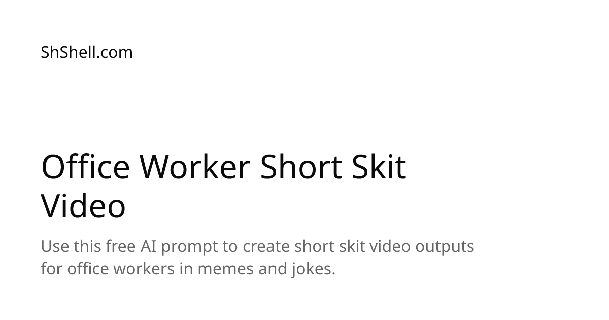 Office Worker Short Skit Video - Free AI Prompt | ShShell.com