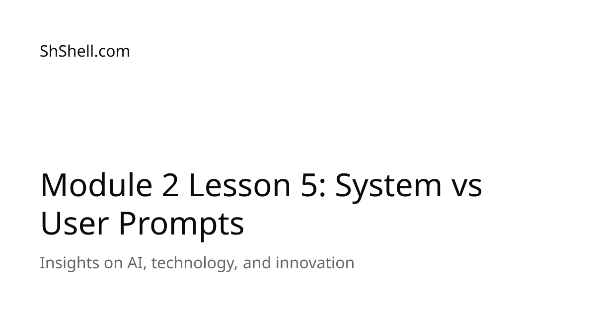 Module 2 Lesson 5: System vs User Prompts | ShShell.com